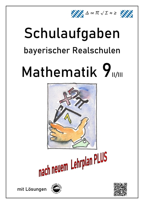 Mathematik 9 II/II - Schulaufgaben (LehrplanPLUS) bayerischer Realschulen - mit Lösungen - Claus Arndt