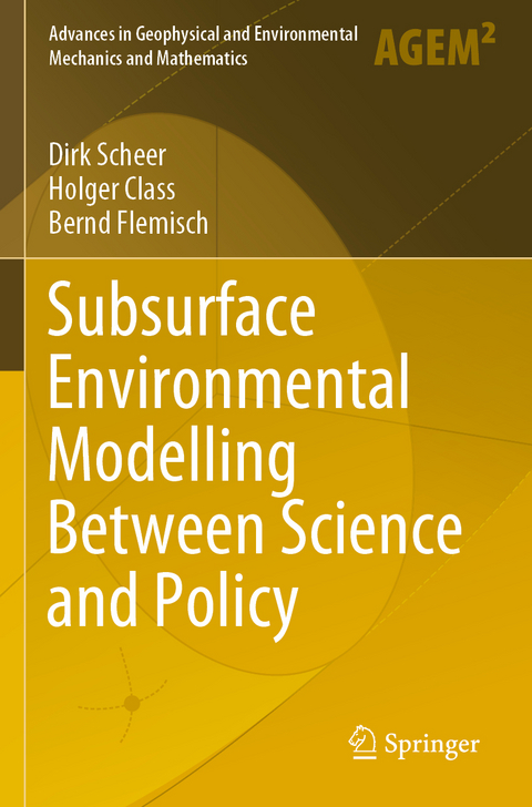 Subsurface Environmental Modelling Between Science and Policy - Dirk Scheer, Holger Class, Bernd Flemisch