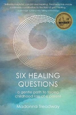 Six Healing Questions - Madonna Treadway