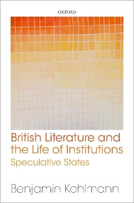 British Literature and the Life of Institutions - Benjamin Kohlmann