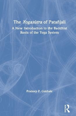 The Yogasūtra of Patañjali - Pradeep P. Gokhale