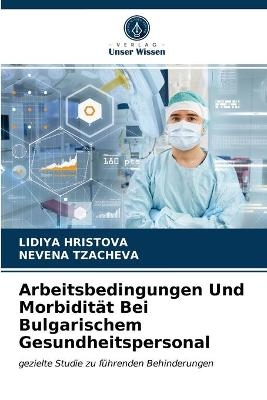 Arbeitsbedingungen Und Morbidität Bei Bulgarischem Gesundheitspersonal - LIDIYA HRISTOVA, NEVENA TZACHEVA