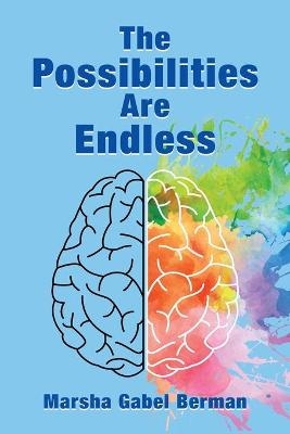 The Possibilities Are Endless - Marsha G Berman