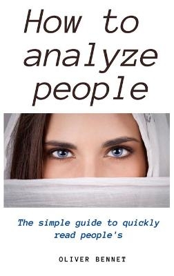 How to Analyze People - Oliver Bennet