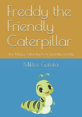 Freddy the Friendly Caterpillar - Miklos Galata