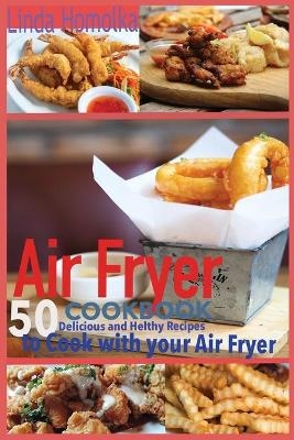 Air Fryer Cookbook - Linda Homolka