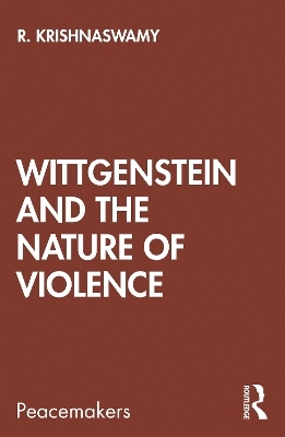 Wittgenstein and the Nature of Violence - R. Krishnaswamy