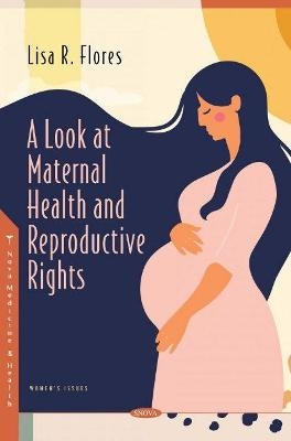 A Look at Maternal Health and Reproductive Rights - 