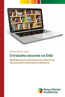 O trabalho docente na EAD - Patricia Simone Garcia