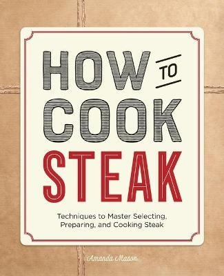 How to Cook Steak - Amanda Mason