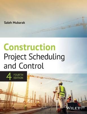 Construction Project Scheduling and Control - Saleh A. Mubarak