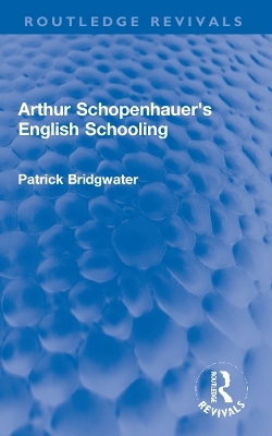 Arthur Schopenhauer's English Schooling - Patrick Bridgwater