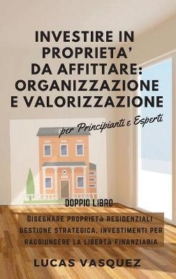 Investire in Proprieta' Da Affittare - Lucas Vasquez