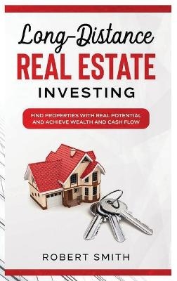 Long-Distance Real Estate Investing - Robert Smith