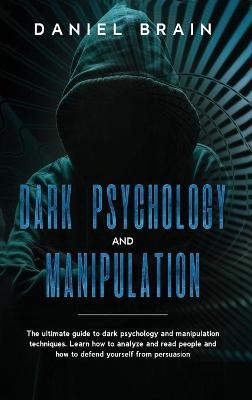 Dark psychology and manipulation - Daniel Brain