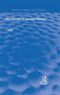 The Epochs of German History - J. Haller