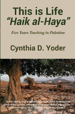 This is Life; Haik al-Haya - Cynthia D Yoder