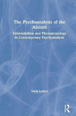 The Psychoanalysis of the Absurd - Mark Leffert