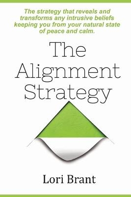 The Alignment Strategy - Lori P Brant