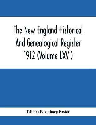 The New England Historical And Genealogical Register 1912 (Volume Lxvi) - 