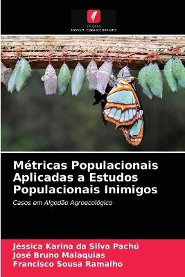 Métricas Populacionais Aplicadas a Estudos Populacionais Inimigos - Jéssica Karina da Silva Pachú, José Bruno Malaquias, Francisco Sousa Ramalho