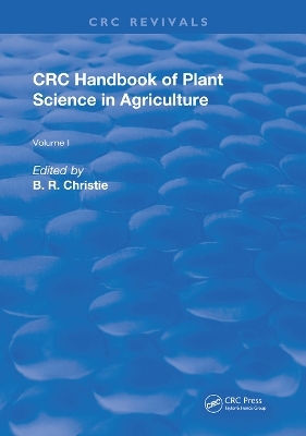 CRC Handbook of Plant Science in Agriculture - B.R. Christie