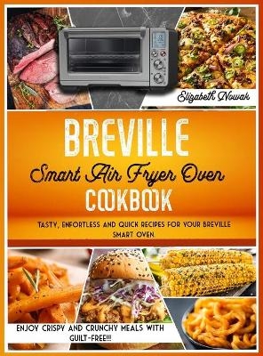 Breville Smart Air Fryer Oven Cookbook - Elizabeth Nowak