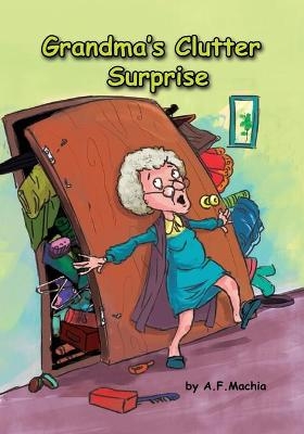 Grandma's Clutter Surprise - A F Machia