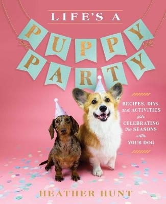 Life's a Puppy Party - Heather Hunt