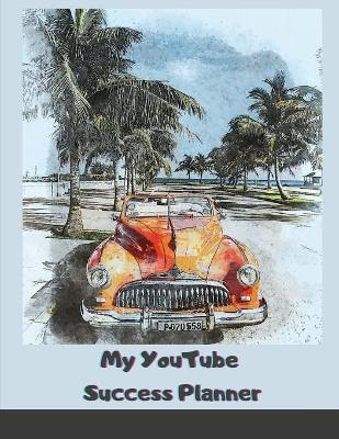 My YouTube Success Planner - Magnificent Maxim