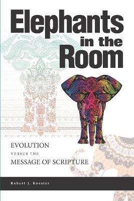 Elephants In the Room - Robert J Koester