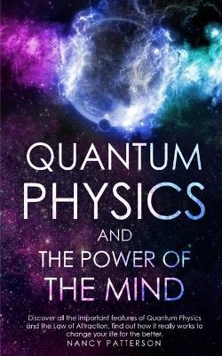 Quantum Physics and the Power of the Mind - Nancy Patterson