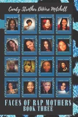 Faces of Rap Mothers - Book Three - Donna Quesinberry, Candy Strother DeVore Mitchell