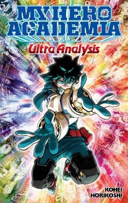 My Hero Academia: Ultra Analysis—The Official Character Guide - 