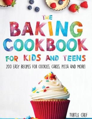 The Baking Cookbook for Kids and Teens - Chef Turtle