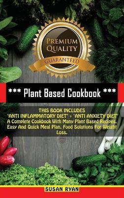 Plant Based Cookbook - Susan Ryan, Olivia Johnson Smith
