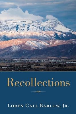 Recollections - Loren Call Barlow