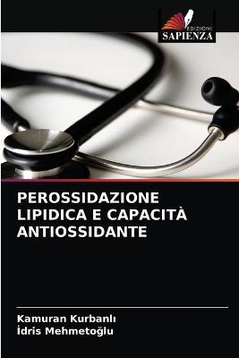 Perossidazione Lipidica E Capacità Antiossidante - Kamuran Kurbanlı, İdris Mehmetoğlu