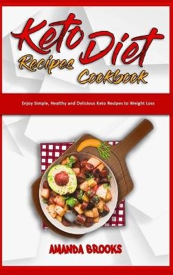 Keto Diet Recipes Cookbook - Amanda Brooks