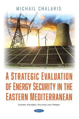 A Strategic Evaluation of Energy Security in the Eastern Mediterranean - Chalaris Michail