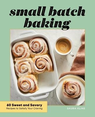 Small Batch Baking - Saura Kline