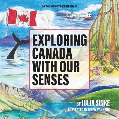 Exploring Canada With Our Senses - Julia Sinke