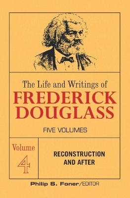 The Life and Writings of Frederick Douglass, Volume 4 - Frederick Douglass