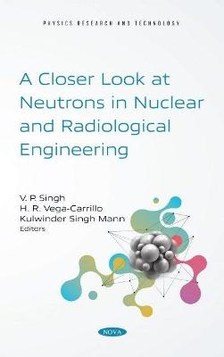 A Closer Look at Neutrons in Nuclear and Radiological Engineering - 