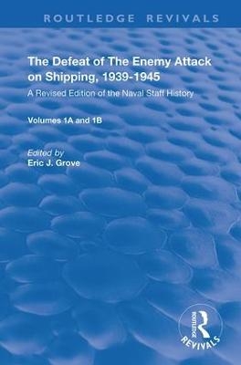 The Defeat of the Enemy Attack upon Shipping, 1939–1945 - 