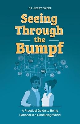 Seeing Through the Bumpf - Gerry Ewert