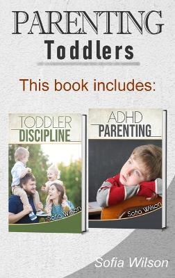 Parenting Toddlers - Sofia Wilson