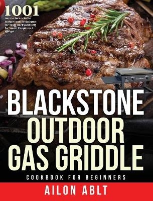 Blackstone Outdoor Gas Griddle Cookbook for Beginners - Ailon Ablt