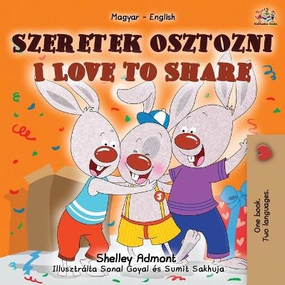 I Love to Share (Hungarian English Bilingual Children's Book) - Shelley Admont, KidKiddos Books