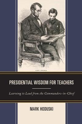 Presidential Wisdom for Teachers - Mark Hoduski